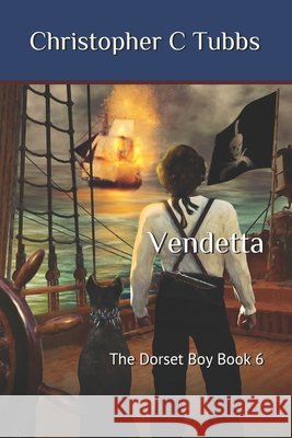 Vendetta: The Dorset Boy - Book 6 Christopher C. Tubbs 9781687171450