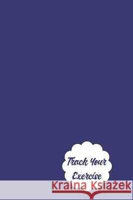 Track Your Exercise Noteworthy Nostalgia 9781687177506 Independently Published