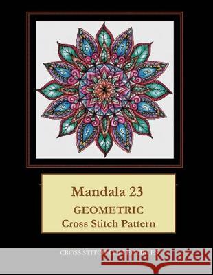 Mandala 23: Geometric Cross Stitch Pattern Kathleen George, Cross Stitch Collectibles 9781687202659 Independently Published