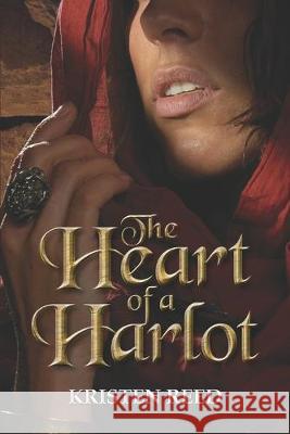 The Heart of a Harlot Kristen Reed 9781687202826 Independently Published