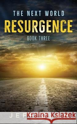 The Next World - RESURGENCE - Book Three Jeff Olah 9781687202864 Independently Published