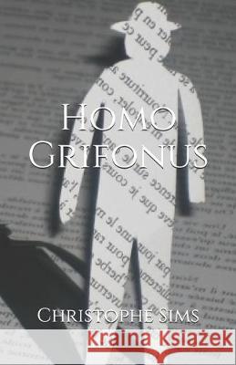 Homo Grifonus Christophe Sims 9781687203823 Independently Published