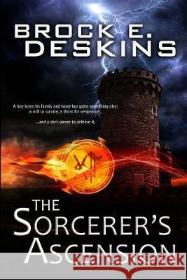 The Sorcerer's Ascension: Book 1 of The Sorcerer's Path Brock Deskins 9781687217790