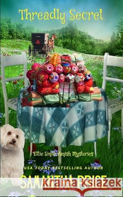 Threadly Secret: Amish Cozy Mystery Samantha Price 9781687220233 Independently Published