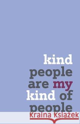 Kind people are my kind of people Branding B 9781687222695 Independently Published