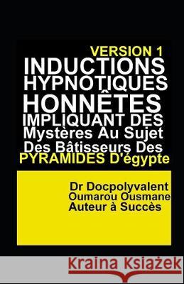 Inductions Hypnotiques Honnêtes Impliquant Des Mystères Au Sujet Des Bâtisseurs Des Pyramides D'Égypte Ousmane 9781687226242