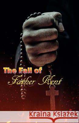 The Fall of Father Kent Gary Turcotte 9781687229151