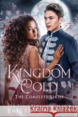 Kingdom Cold - The Complete Series: Fantasy Collection: Books 1-3 Brittni Chenelle 9781687241337 Independently Published