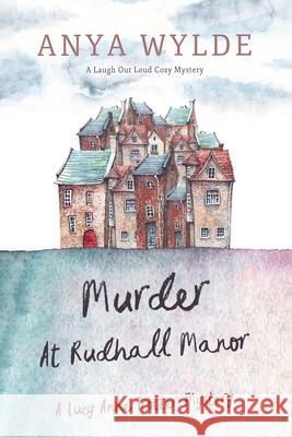 Murder At Rudhall Manor Anya Wylde 9781687280930 Independently Published