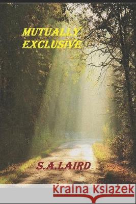 Mutually Exclusive S. a. Laird 9781687281746 Independently Published