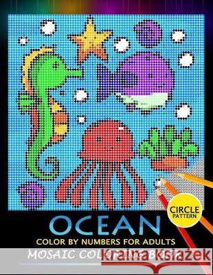 Ocean Color by Numbers for Adults: Mosaic Coloring Book Stress Relieving Design Puzzle Quest Nox Smith 9781687312532 Independently Published