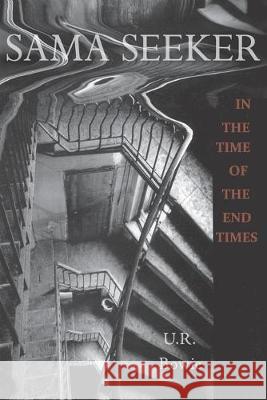 Sama Seeker in the Time of the End Times (Volume Two): A Spy Novel R. G. Skinner U. R. Bowie 9781687318008 Independently Published