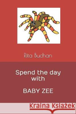 Spend the day with BABY ZEE Sharlene Humm Rita Buchan 9781687319135