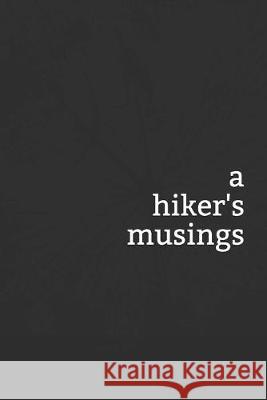 A Hiker's Musings Flapjack Cooley 9781687324863 Independently Published