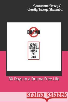 30 Days to a Drama Free Life Charity Inonge Mutumba Bernadette Pizzey 9781687332387 Independently Published