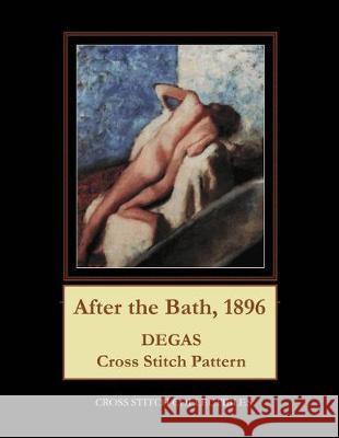 After the Bath, 1896: Degas Cross Stitch Pattern Kathleen George Cross Stitch Collectibles 9781687343130