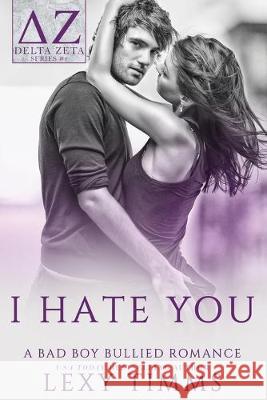 I Hate You: Bully Academy Dark Romance Lexy Timms 9781687345905