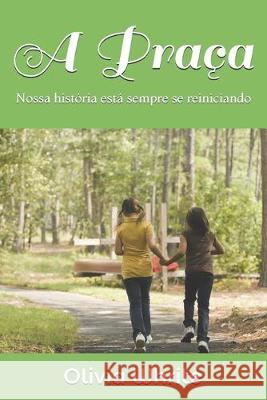 A Praça: Nossa história está sempre se reiniciando Whrite, Olivia 9781687366832 Independently Published