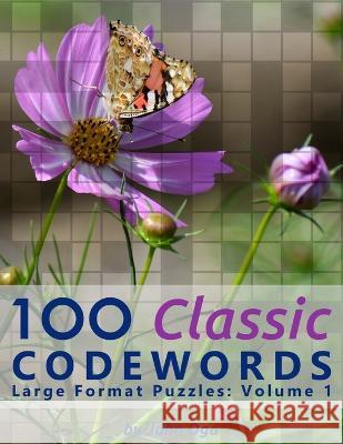 100 Classic Codewords: Large Format Puzzles: Volume 1 John Oga 9781687366917 Independently Published