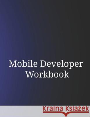 Mobile Developer Workbook Charles C 9781687367785 Independently Published