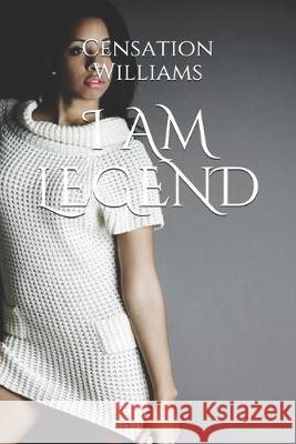 I Am Legend Censation Williams 9781687374318 Independently Published