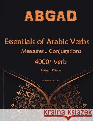 Essentials of Arabic Verbs - Measures and Conjugations: 4000+ Verb Dahlia Dwedar 9781687378019