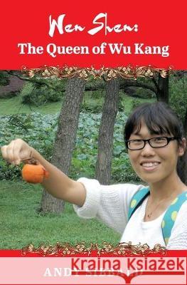Wen Shen: The Queen of Wu Kang Andy Sibbald 9781687378835 Independently Published