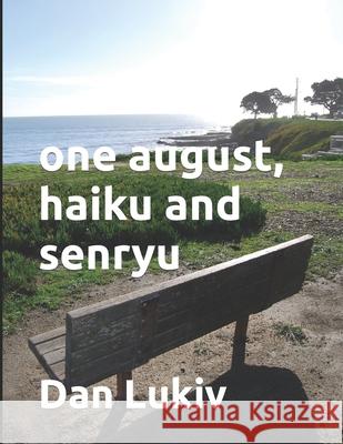 one august, haiku and senryu Dan Lukiv 9781687381330 Independently Published