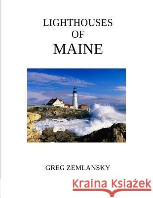 Lighthouses Of Maine Greg Zemlansky 9781687390028 Independently Published