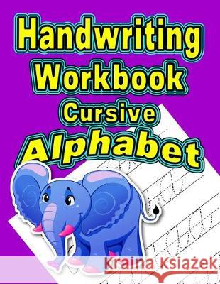 Handwriting Workbook: Cursive - Alphabet Wonder Woman Publishing 9781687394538 Independently Published