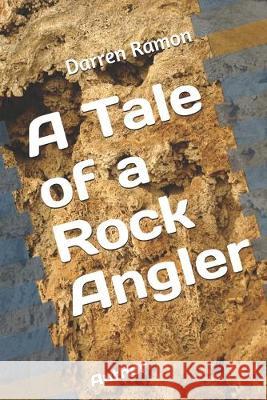 A Tale of a Rock Angler Darren Ramon 9781687395740 Independently Published