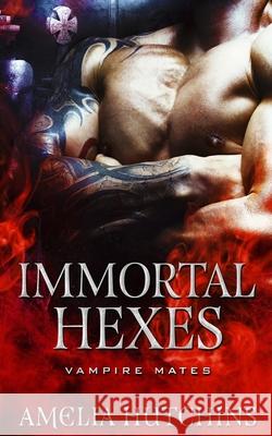 Immortal Hexes Amelia Hutchins 9781687397904 Independently Published