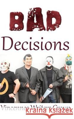 Bad Decisions Molly Daniels B. T. Martinson J. Travis Grundon 9781687400550