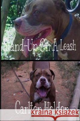 Stand-Up On A Leash Carlton Holden 9781687401489