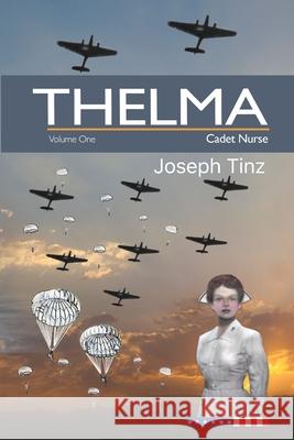 Thelma: Cadet Nurse Diana Lentz Anna Voss Joseph Tinz 9781687432315