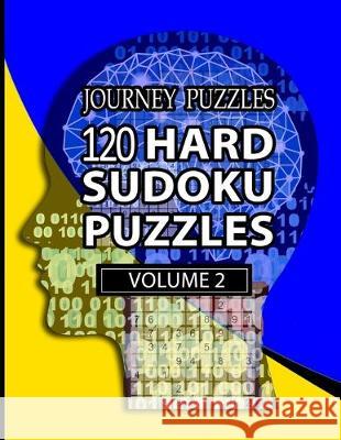 Journey Puzzles: 120 Hard Sudoku Puzzles(Volume 2) Gregory Dehaney 9781687456502