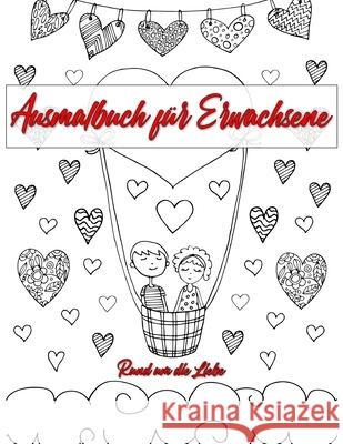 Ausmalbuch für Erwachsene: Ausmalbuch für Erwachsene: Rund um die Liebe - Ein Buch mit 46 Motiven zum Ausmalen - Malen, Entspannen, Achtsamkeit u Reinke, Maxim 9781687469144