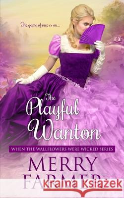 The Playful Wanton Merry Farmer 9781687478078 Independently Published