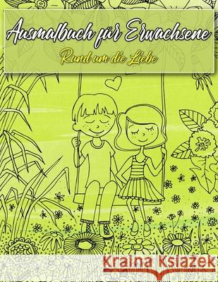 Ausmalbuch für Erwachsene: Ausmalbuch für Erwachsene: Rund um die Liebe - Ein Buch mit 46 Motiven zum Ausmalen - Malen, Entspannen, Achtsamkeit u Reinke, Maxim 9781687482532