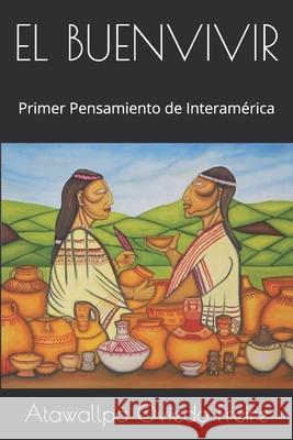 El Buenvivir: Primer Pensamiento de Interamérica Oviedo Freire, Atawallpa 9781687517432 Independently Published