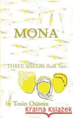 Mona: Three Sisters Book Two Tosin Otitoju 9781687540461
