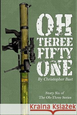 Oh-Three-Fifty-One Christopher Bast 9781687551894