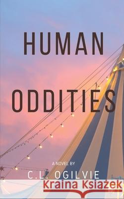 Human Oddities C. L. Ogilvie 9781687560216 Independently Published