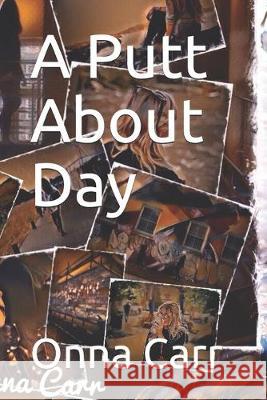 A Putt About Day Onna Carr 9781687568731 Independently Published