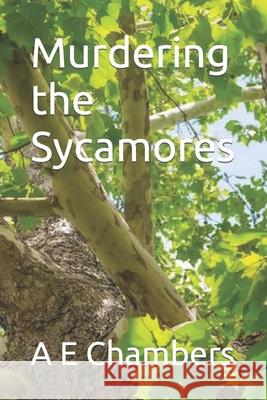 Murdering the Sycamores A E Chambers 9781687575371 Independently Published