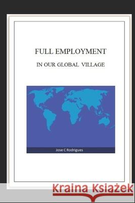 Full Employment in Our Global Village Anonymous Author 9781687576514 Independently Published