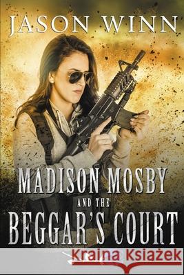Madison Mosby and the Beggar's Court Jason Winn 9781687577146 Independently Published