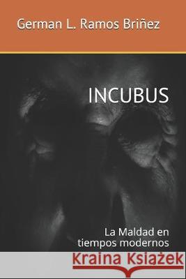 Incubus: La Maldad en tiempos modernos German L. Ramo 9781687577221 Independently Published