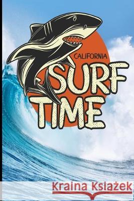 California Surf Time: Surf, ride the wave, take the big crushers with your surfboard Guido Gottwald Gdimido Art 9781687579867 Independently Published
