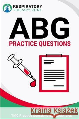 ABG Practice Questions: 35 Questions, Answers, and Rationales on Arterial Blood Gases Johnny Lung 9781687595669